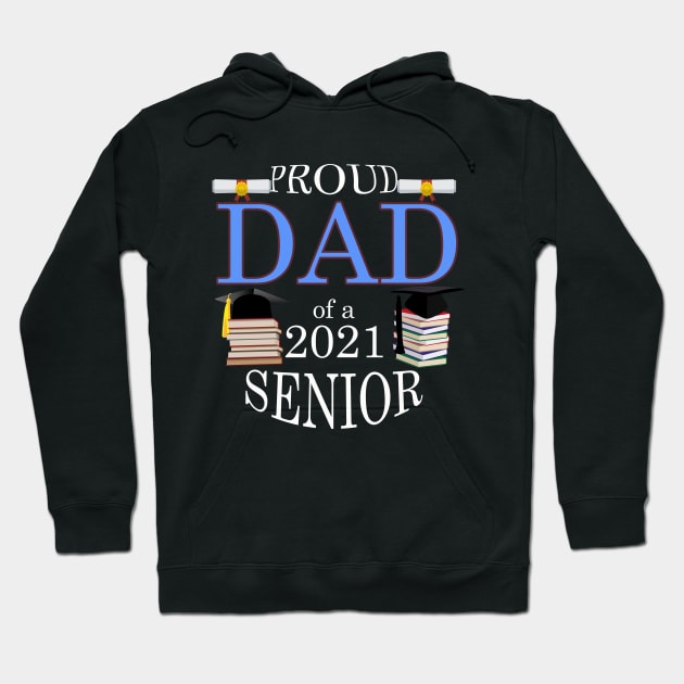 Proud Dad of a 2021 Senior Hoodie by FERRAMZ